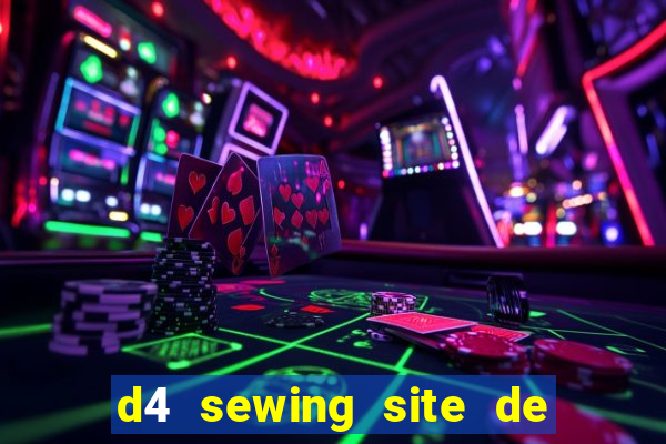 d4 sewing site de relacionamento login entrar